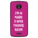 TPU1MOTOCRAISONFUSHIA - Coque souple pour Motorola Moto C avec impression Motifs marre d'avoir raison fushia